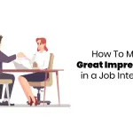 How to Make a Great Impression in a Job Interview