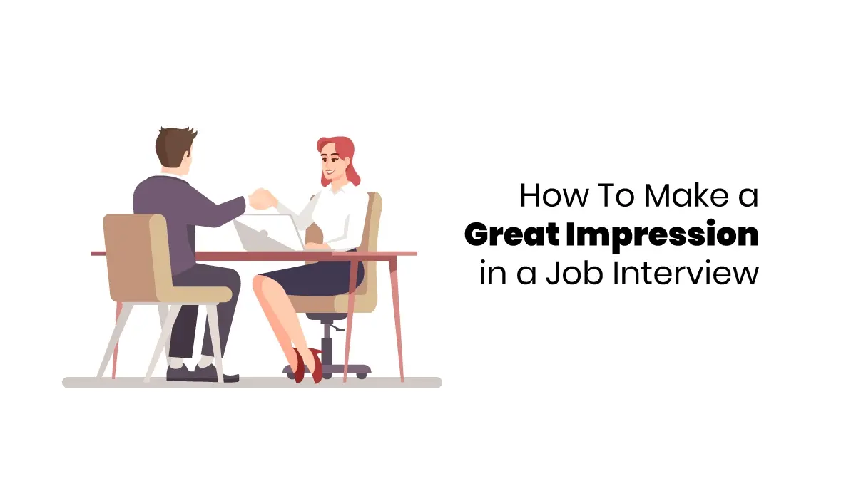 How to Make a Great Impression in a Job Interview